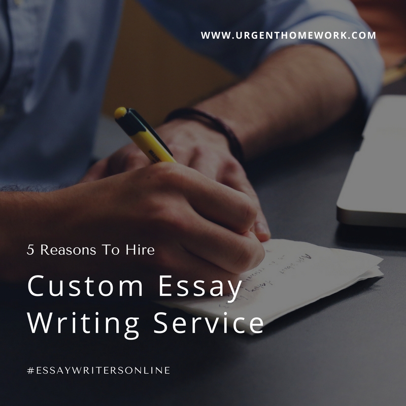 5 Reasons To Hire Custom Essay Writing Service