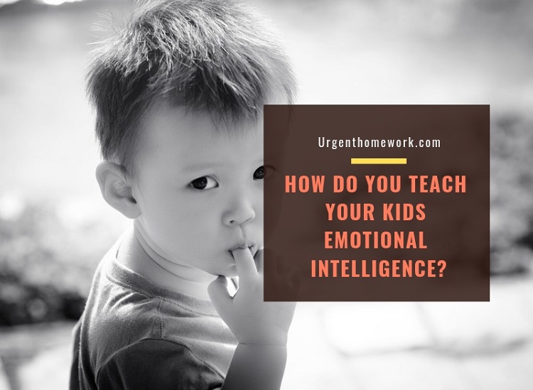 How do you teach your kids Emotional Intelligence?