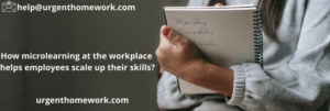 How microlearning at the workplace helps employees scale up their skills?