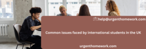 Common issues faced by international students in the UK
