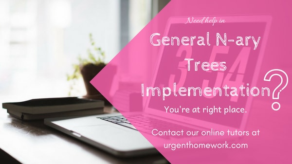 N-ary Trees Implementation Assignment Help