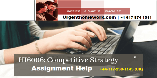 HI6006 Competitive Strategy Assignment Help