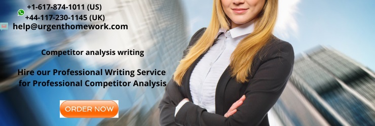 Hire our Professional Writing Service for Professional Competitor Analysis
