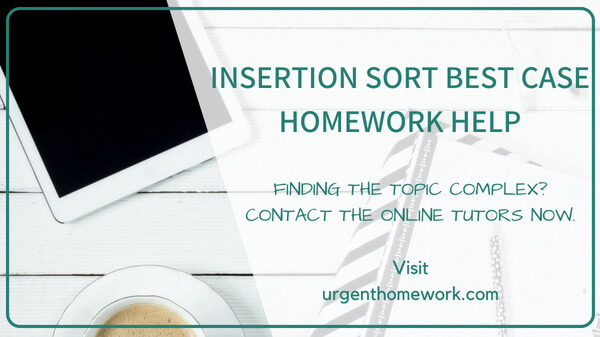 Insertion Sort Best Case Homework Help