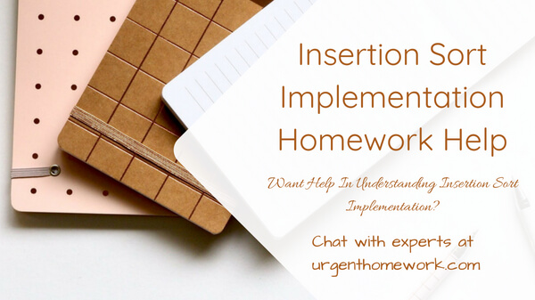 Insertion Sort Implementation Homework Help