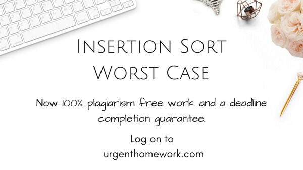 Insertion Sort Worst Case Homework Help