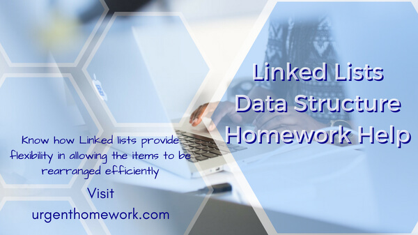 Linked Lists Data Structure Homework Help