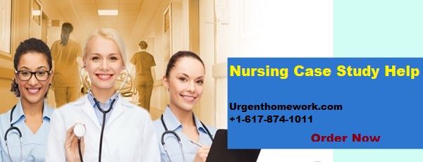 Nursing Case Study Homework Help