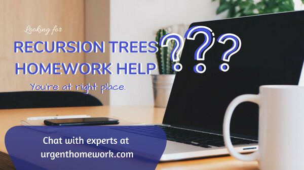 Recursion Trees Homework Help