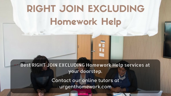 RIGHT JOIN EXCLUDING Homework Help