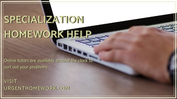 Specialization Homework Help