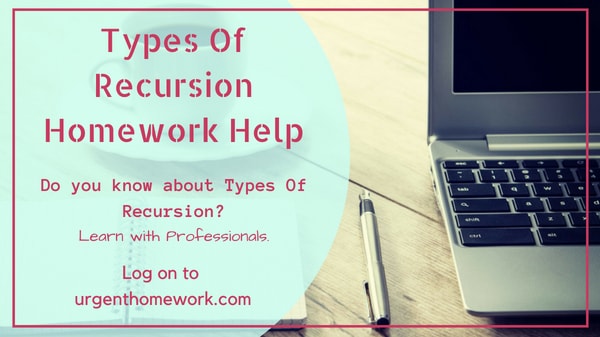 Types Of Recursion Homework Help